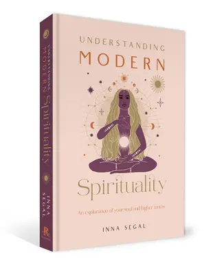 Comprender la espiritualidad moderna: Una exploración de tu alma y las verdades superiores - Understanding Modern Spirituality: An Exploration of Your Soul and Higher Truths