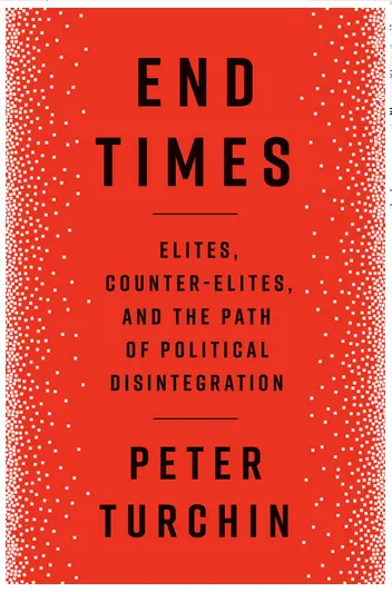 Fin de los tiempos: Élites, contraélites y el camino de la desintegración política - End Times: Elites, Counter-Elites, and the Path of Political Disintegration