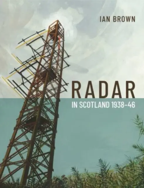 Radar en Escocia 1938-46 - Radar in Scotland 1938-46