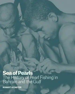 Mar de perlas: La historia de la pesca de perlas en Bahrein y el Golfo - Sea of Pearls: The History of Pearl Fishing in Bahrain and the Gulf