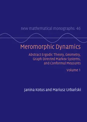 Dinámica Meromórfica: Volumen 1 - Teoría ergódica abstracta, geometría, sistemas de Markov dirigidos por grafos y medidas conformes - Meromorphic Dynamics: Volume 1 - Abstract Ergodic Theory, Geometry, Graph Directed Markov Systems, and Conformal Measures