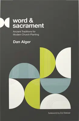 Palabra y sacramento: Tradiciones antiguas para la plantación de iglesias modernas - Word and Sacrament: Ancient Traditions for Modern Church Planting