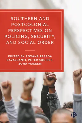 Perspectivas meridionales y poscoloniales sobre la policía, la seguridad y el orden social - Southern and Postcolonial Perspectives on Policing, Security and Social Order