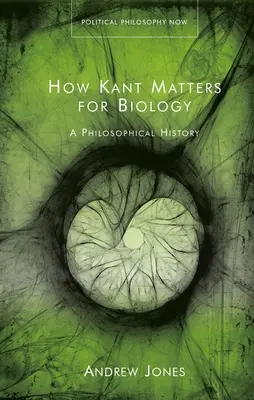 La importancia de Kant para la biología: Una historia filosófica - How Kant Matters for Biology: A Philosophical History