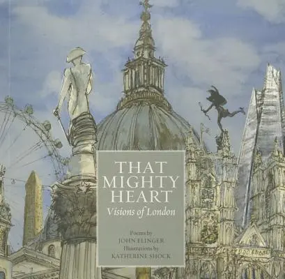 That Mighty Heart: Visiones de Londres - That Mighty Heart: Visions of London