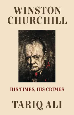 Winston Churchill: Su época, sus crímenes - Winston Churchill: His Times, His Crimes