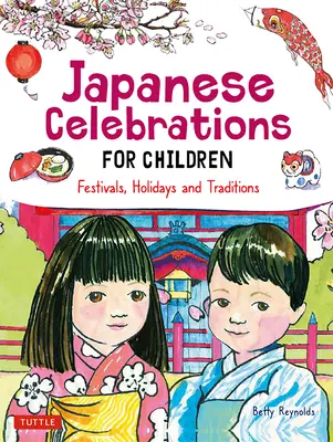 Celebraciones japonesas para niños: Festivales, fiestas y tradiciones - Japanese Celebrations for Children: Festivals, Holidays and Traditions