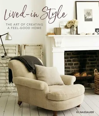 Estilo de vida: El arte de crear un hogar acogedor - Lived-In Style: The Art of Creating a Feel-Good Home