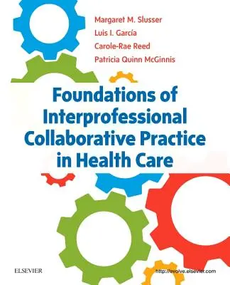 Fundamentos de la práctica colaborativa interprofesional en la atención sanitaria - Foundations of Interprofessional Collaborative Practice in Health Care