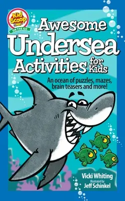 Actividades submarinas para niños: Un océano de puzzles, laberintos, rompecabezas y mucho más. - Awesome Undersea Activities for Kids: An Ocean of Puzzles, Mazes, Brain Teasers, and More!