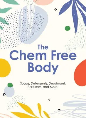 El Manual de la Vida Limpia: Más de 80 jabones, limpiadores, detergentes y productos domésticos no tóxicos totalmente naturales - The Clean Living Handbook: 80+ All-Natural Soaps, Cleaners, Detergents and Nontoxic Household Products