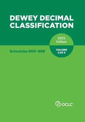 Clasificación Decimal Dewey, 2023 (Listas 600-999) (Volumen 3 de 4) - Dewey Decimal Classification, 2023 (Schedules 600-999) (Volume 3 of 4)