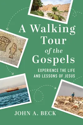 Un recorrido a pie por los Evangelios: Experimenta la vida y las lecciones de Jesús - A Walking Tour of the Gospels: Experience the Life and Lessons of Jesus