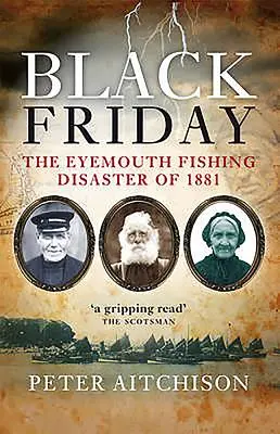 Viernes negro - El desastre pesquero de Eyemouth de 1881 - Black Friday - The Eyemouth Fishing Disaster of 1881