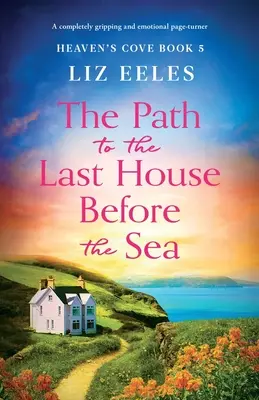 El camino a la última casa antes del mar: Una novela apasionante y emotiva - The Path to the Last House Before the Sea: A completely gripping and emotional page-turner