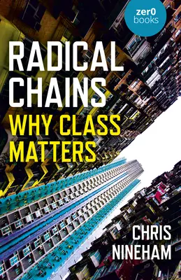 Cadenas radicales: Por qué importa la clase social - Radical Chains: Why Class Matters