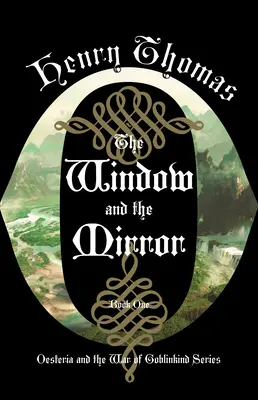 La Ventana y el Espejo: Libro Primero: Oesteria y la Guerra de Goblinkind - The Window and the Mirror: Book One: Oesteria and the War of Goblinkind