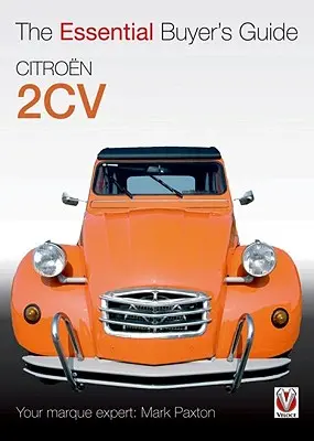 Citroen 2cv: La guía esencial del comprador - Citroen 2cv: The Essential Buyer's Guide