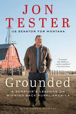 Con los pies en la tierra: Lecciones de un senador para recuperar la América rural - Grounded: A Senator's Lessons on Winning Back Rural America