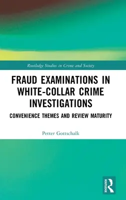 Exámenes de fraude en las investigaciones de delitos de cuello blanco: Temas de conveniencia y madurez del examen - Fraud Examinations in White-Collar Crime Investigations: Convenience Themes and Review Maturity