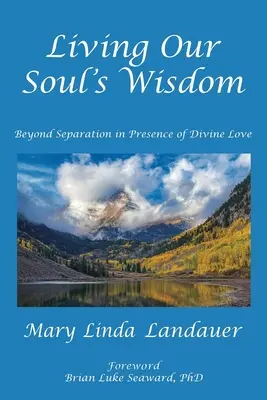 Vivir la sabiduría de nuestra alma: Más allá de la separación en presencia del amor divino - Living Our Soul's Wisdom: Beyond Separation in Presence of Divine Love