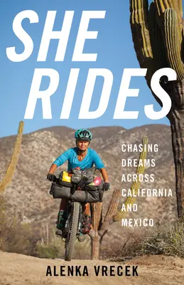 Ella cabalga: Persiguiendo sueños por California y México - She Rides: Chasing Dreams Across California and Mexico