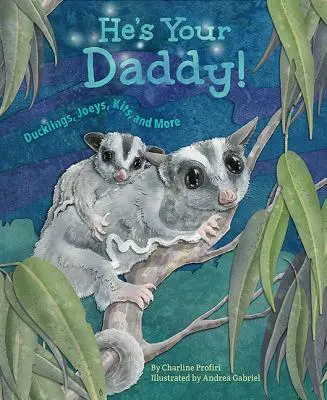 Es tu papá Patitos, Joeys, Kits y mucho más - He's Your Daddy: Ducklings, Joeys, Kits, and More