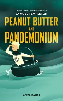 Mantequilla de Cacahuete y Pandemónium: Libro 2 de las míticas aventuras de Samuel Templeton - Peanut Butter and Pandemonium: Book 2 in the Mythic Adventures of Samuel Templeton