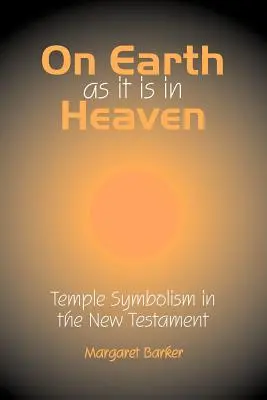 En la Tierra como en el Cielo: El simbolismo del templo en el Nuevo Testamento - On Earth as it is in Heaven: Temple Symbolism in the New Testament