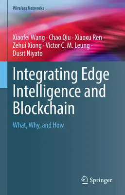 Integración de Edge Intelligence y Blockchain: Qué, por qué y cómo - Integrating Edge Intelligence and Blockchain: What, Why, and How