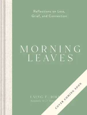 Morning Leaves: Reflexiones sobre la pérdida, el duelo y la conexión - Morning Leaves: Reflections on Loss, Grief, and Connection