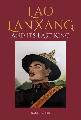 Lanxang y su último rey lao - Lanxang and Its Last Lao King