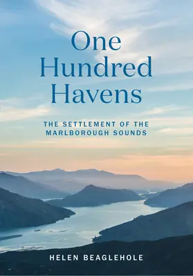 Cien paraísos: El asentamiento de los sonidos de Marlborough - One Hundred Havens: The Settlement of the Marlborough Sounds