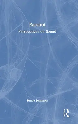 Earshot: Perspectivas sobre el sonido - Earshot: Perspectives on Sound