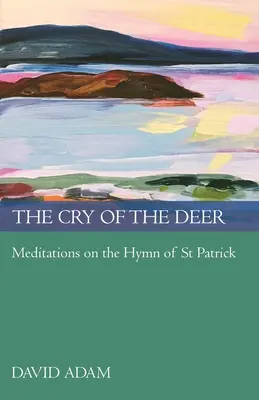 El grito del ciervo: Meditaciones sobre el himno de San Patricio - The Cry of the Deer: Meditations on the Hymn of St Patrick