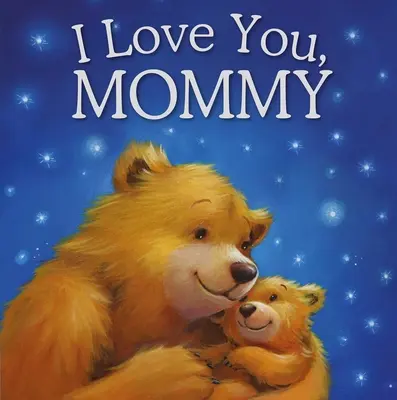 Te quiero, mamá: Libro de cuentos acolchado - I Love You, Mommy: Padded Storybook