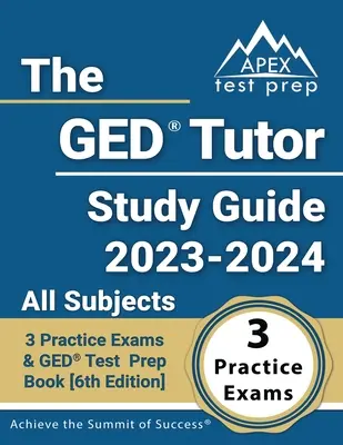 El Tutor GED Guía de Estudio 2023 - 2024 Todas las Materias: 3 Exámenes de Práctica y Libro de Preparación para el Examen GED [6ª Edición] - The GED Tutor Study Guide 2023 - 2024 All Subjects: 3 Practice Exams and GED Test Prep Book [6th Edition]