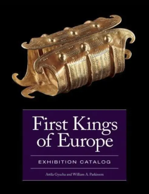 Primeros Reyes de Europa: Catálogo de la exposición - First Kings of Europe: Exhibition Catalog