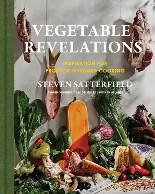 Revelaciones vegetales: Inspiración para cocinar con productos frescos - Vegetable Revelations: Inspiration for Produce-Forward Cooking
