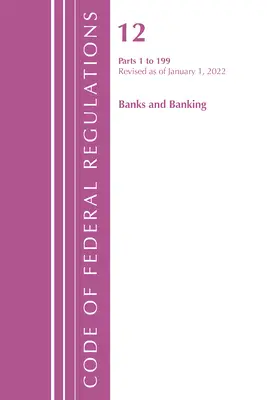 Code of Federal Regulations, Title 12 Banks and Banking 1-199, Revisado a partir del 1 de enero de 2022 (Oficina del Registro Federal (U S )) - Code of Federal Regulations, Title 12 Banks and Banking 1-199, Revised as of January 1, 2022 (Office of the Federal Register (U S ))