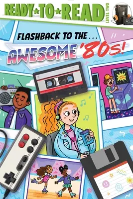 Flashback a los . . . ¡Impresionantes años 80! Listos para leer Nivel 2 - Flashback to the . . . Awesome '80s!: Ready-To-Read Level 2