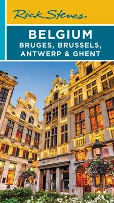 Rick Steves Bélgica: Brujas, Bruselas, Amberes y Gante - Rick Steves Belgium: Bruges, Brussels, Antwerp & Ghent