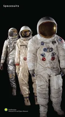 Trajes espaciales: Colección del Smithsonian National Air and Space Museum - Spacesuits: The Smithsonian National Air and Space Museum Collection