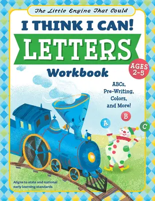 La pequeña locomotora que pudo: Creo que puedo Cuaderno de letras: Abecedario, preescritura, colores y mucho más. - The Little Engine That Could: I Think I Can! Letters Workbook: Abcs, Pre-Writing, Colors, and More!