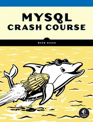 MySQL Crash Course: Una Introducción Práctica al Desarrollo de Bases de Datos - MySQL Crash Course: A Hands-On Introduction to Database Development