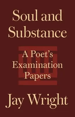 Alma y sustancia: Documentos de examen de un poeta - Soul and Substance: A Poet's Examination Papers