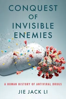 La conquista de enemigos invisibles: Historia humana de los antivirales - Conquest of Invisible Enemies: A Human History of Antiviral Drugs