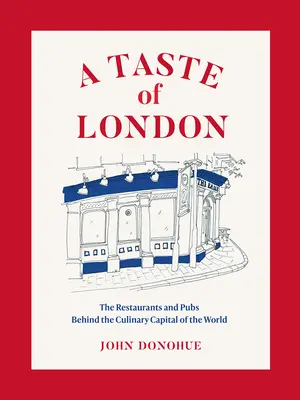 El sabor de Londres: Los restaurantes y pubs de una capital culinaria mundial - A Taste of London: The Restaurants and Pubs Behind a Global Culinary Capital