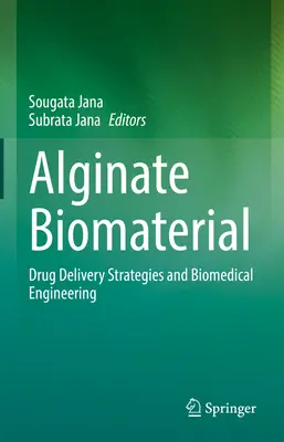 Biomateriales de alginato: Estrategias de administración de fármacos e ingeniería biomédica - Alginate Biomaterial: Drug Delivery Strategies and Biomedical Engineering