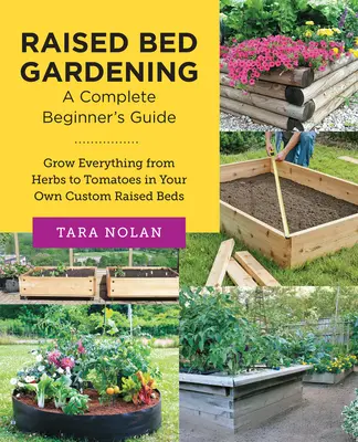 Jardinería en bancales elevados: Guía completa para principiantes: Cultiva todo tipo de plantas, desde hierbas aromáticas hasta tomates, en tus propios bancales elevados. - Raised Bed Gardening: A Complete Beginner's Guide: Grow Everything from Herbs to Tomatoes in Your Own Custom Raised Beds